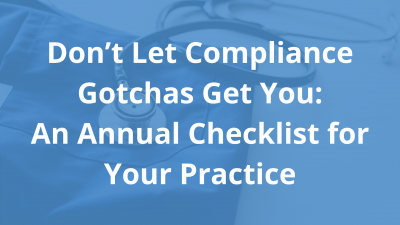 Don’t-Let-Compliance-Gotchas-Get-You_-An-Annual-Checklist-for-Your-Practice.png