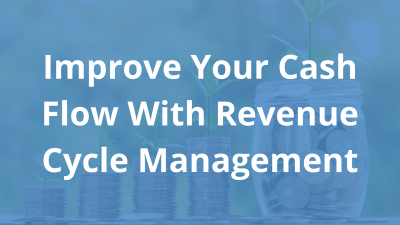 Improve-Your-Cash-Flow-With-Revenue-Cycle-Management-1.png