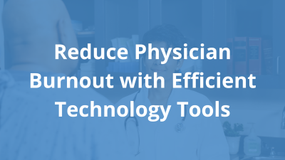 Reduce Physician Burnout