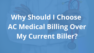 Why-should-I-choose-AC-Medical-Billing-over-my-current-biller.png